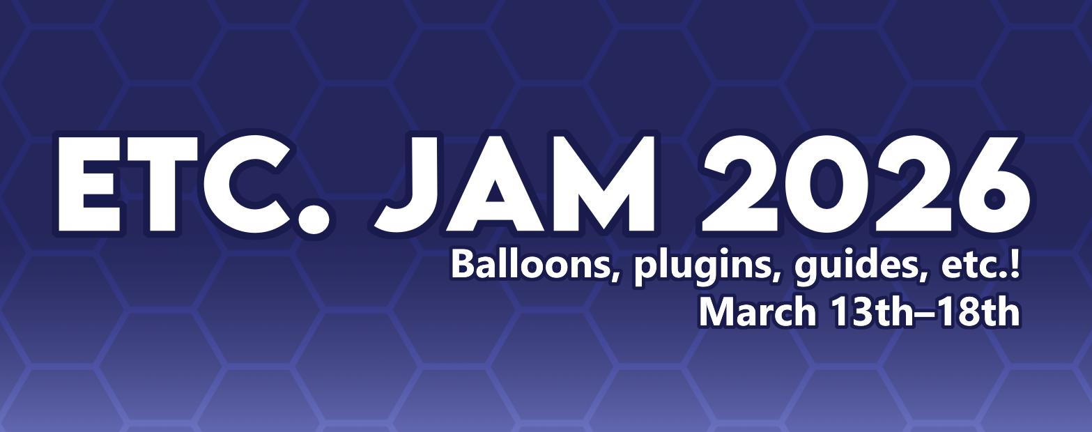 Etc. Jam 2026. Balloons, plugins, guides, etc.! March 13th–18th.