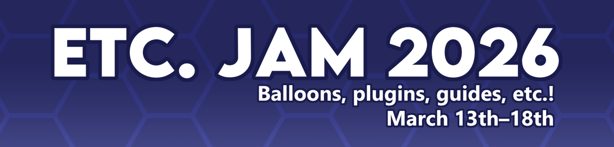 Etc. Jam 2026. Balloons, plugins, guides, etc.! March 13th–18th.