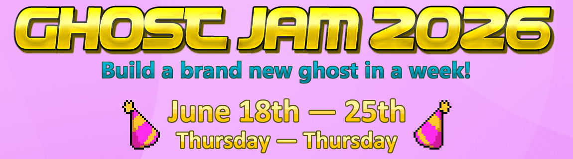 Ghost Jam 2026. Build a brand new ghost in a week! June 18–25th. Thursday–Thursday.
